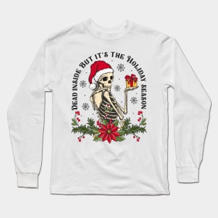 When You're Dead Inside But It's The Holiday Season Long Sleeve T-Shirt